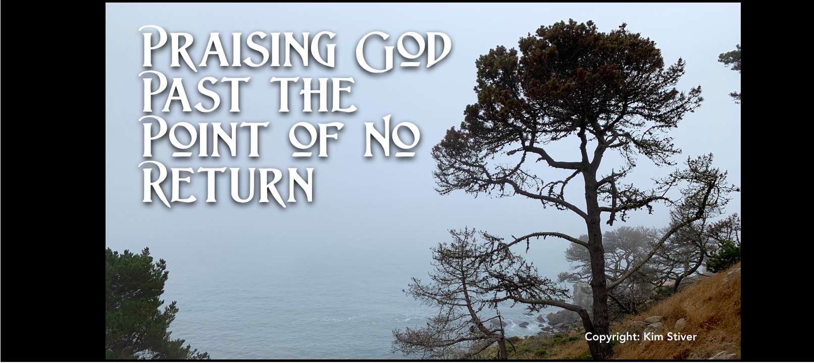 Praising God Past the Point of No Return