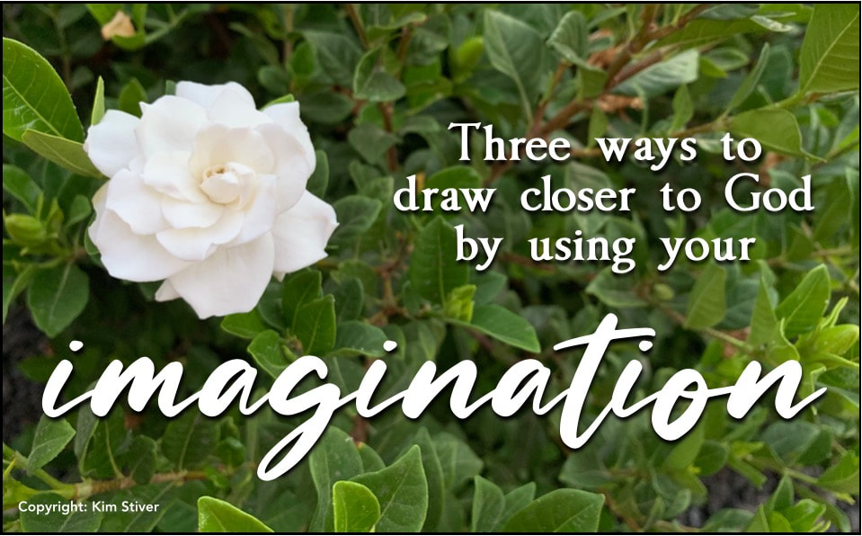 3 ways to draw closer to God using your imagination
