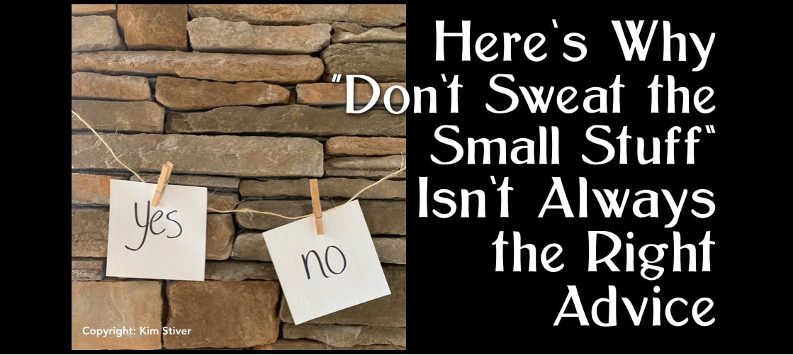 When to Sweat the Small Stuff